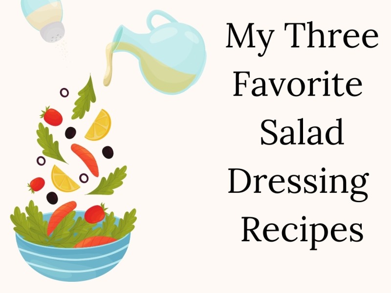 My 3 Favorite Salad Dressing Recipes